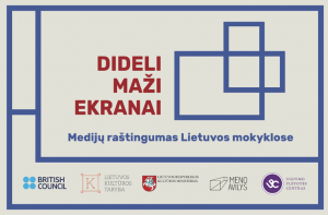 Laimėjome projektą „Dideli maži ekranai. Medijų raštingumas Lietuvos mokyklose“ Laimėjome projektą „Dideli maži ekranai. Medijų raštingumas Lietuvos mokyklose“